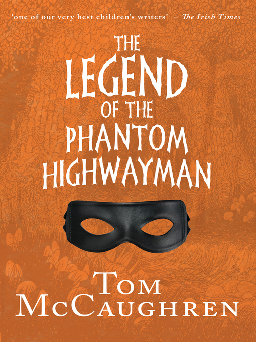 Title details for The Legend of the Phantom Highwayman by Tom McCaughren - Available